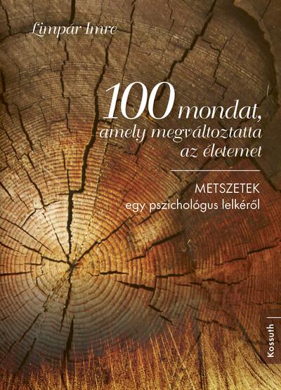 100 mondat, amely megváltoztatta az életemet - METSZETEK egy pszichológus lelkéről (új kiadás)