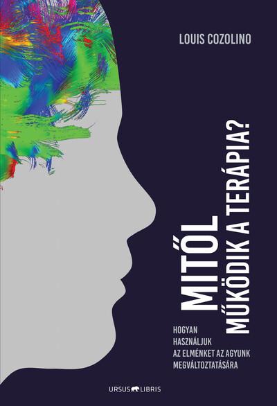 Mitől működik a terápia? - Hogyan változtassuk meg az agyunkat az elménk segítségével