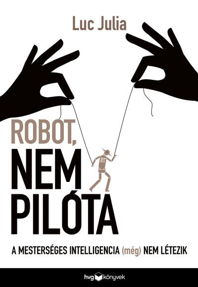 Robot, nem pilóta - A mesterséges intelligencia (még) nem létezik