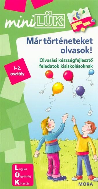 Már történeteket olvasok - Olvasási készségfejlesztő feladatok kisiskolásoknak /MiniLÜK Már történeteket olvasok - Olvasási készségfejlesztő feladatok kisiskolásoknak /MiniLÜK