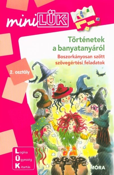 Történetek a banyatanyáról - Boszorkányosan szőtt szövegértési feladatok 2. osztályos kortól /MiniLÜK