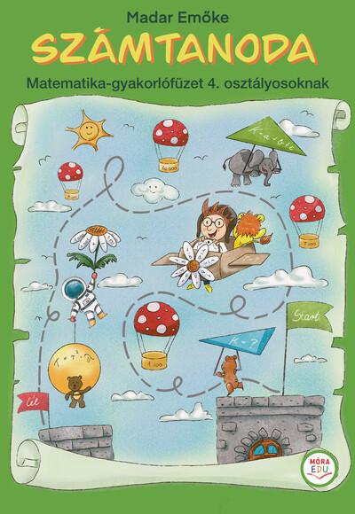 Számtanoda - Matematika-gyakorlófüzet 4. osztályosoknak Számtanoda - Matematika-gyakorlófüzet 4. osztályosoknak