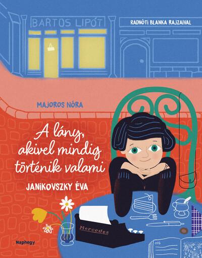 A lány, akivel mindig történik valami - Janikovszky Éva A lány, akivel mindig történik valami - Janikovszky Éva