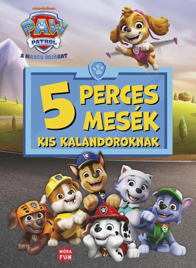 Mancs Őrjárat - 5 perces mesék kis kalandoroknak