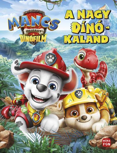 Mancs Őrjárat - A nagy dinókaland - A dinófilm Mancs Őrjárat - A nagy dinókaland - A dinófilm