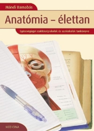 Anatómia-élettan /Egészségügyi szakközépiskolák és szakiskolák tankönyve (9. kiadás)