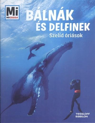 Bálnák és delfinek - Szelíd óriások /Mi Micsoda Bálnák és delfinek - Szelíd óriások /Mi Micsoda