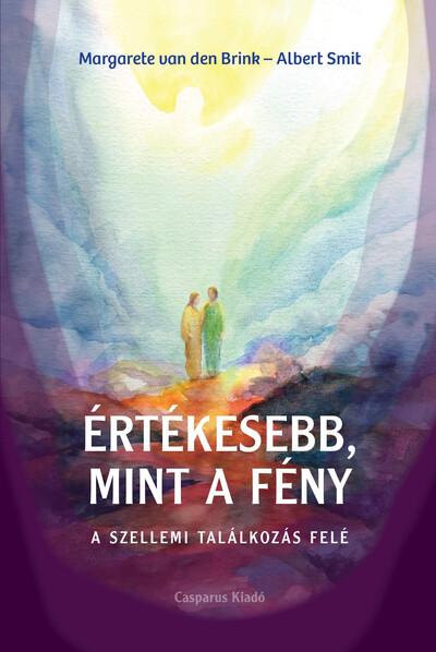 Értékesebb, mint a fény - A szellemi találkozás felé Értékesebb, mint a fény - A szellemi találkozás felé