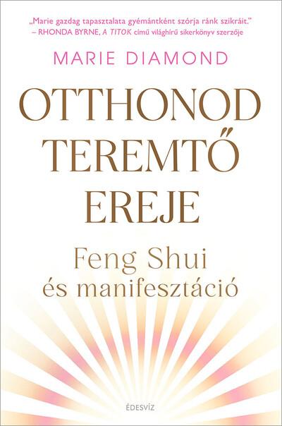Otthonod teremtő ereje - Feng shui és manifesztáció