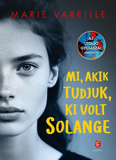 Mi, akik tudjuk, ki volt Solange Mi, akik tudjuk, ki volt Solange