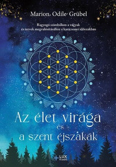 Az élet virága és a szent éjszakák - Ragyogó szimbólum a vágyak és tervek megvalósításához a karácsonyi időszakban