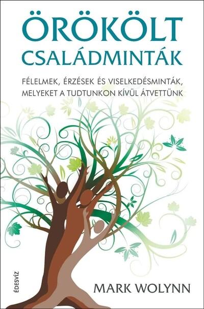 Örökölt családminták - Félelmek, érzések és viselkedésminták, melyeket a tudtunkon kívül átvettünk (új kiadás)