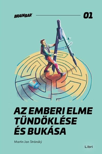 Az emberi elme tündöklése és bukása - Brain Bar Books 01 Az emberi elme tündöklése és bukása - Brain Bar Books 01