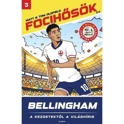 BELLINGHAM - A kezdetektől a világhírig - Focihősök 2.0 BELLINGHAM - A kezdetektől a világhírig - Focihősök 2.0