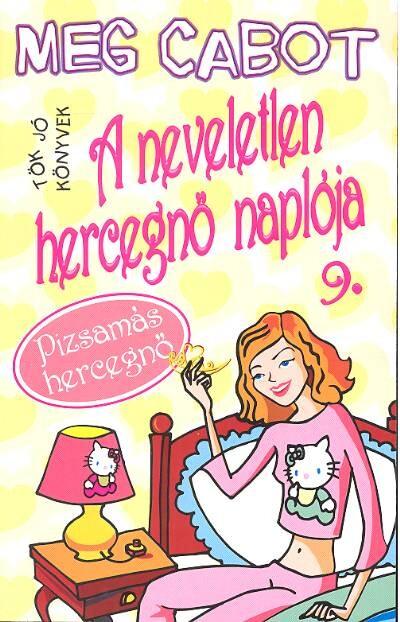 A neveletlen hercegnő naplója 9. - Mia hercegnő