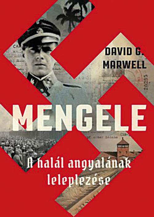 Mengele - A halál angyalának leleplezése