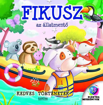 Fikusz az állatmentő - Kedves történetek Fikusz az állatmentő - Kedves történetek