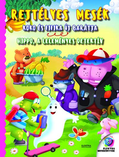 Koko és Fifika új barátja - Hippo, a leleményes detektív - Rejtélyes mesék sorozat Koko és Fifika új barátja - Hippo, a leleményes detektív - Rejtélyes mesék sorozat