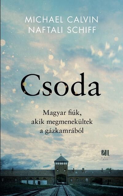 Csoda - Magyar fiúk, akik megmenekültek a gázkamrából Csoda - Magyar fiúk, akik megmenekültek a gázkamrából