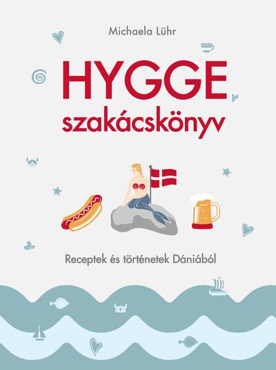 Hygge szakácskönyv – Receptek és történetek Dániából