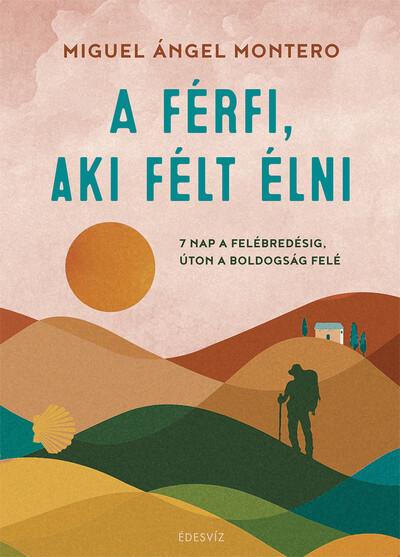 A férfi, aki félt élni - 7 nap a felébredésig, úton a boldogság felé