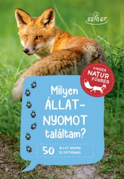 Milyen állatnyomot találtam? - 50 állat nyomai és építményei