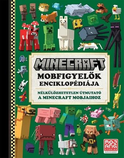 Minecraft - Mobfigyelők enciklopédiája - Nélkülözhetetlen útmutató a Minecraft mobjaihoz (új kiadás)