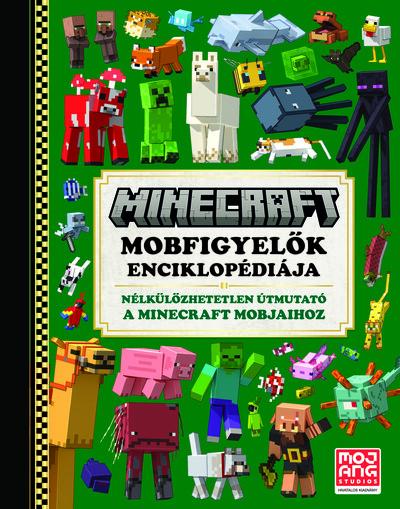 Minecraft: Mobfigyelők enciklopédiája - Nélkülözhetetlen útmutató a Minecraft mobjaihoz