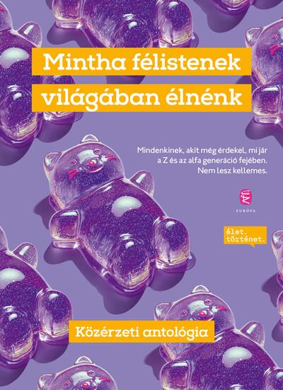 Mintha félistenek világában élnénk - Közérzeti antológia