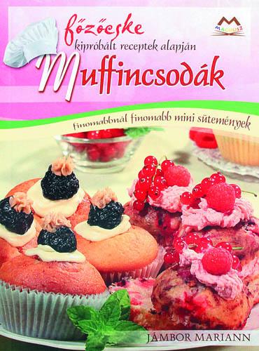 Muffincsodák -finomabbnál finomabb mini sütemények + Sütemények leveles tésztából - finom sütemények gyorsan, egyszerűen