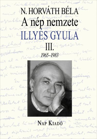 A nép nemzete - Illyés Gyula III. 1965-1983 - Magyar esszék sorozat A nép nemzete - Illyés Gyula III. 1965-1983 - Magyar esszék sorozat
