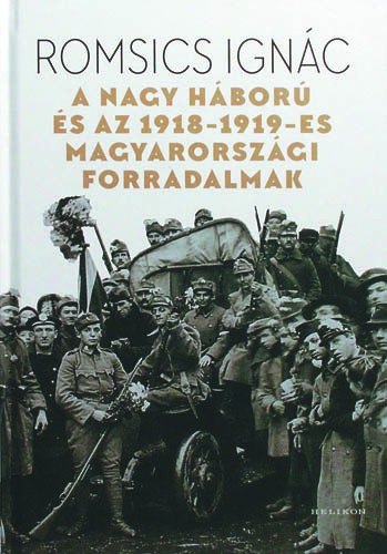 A Nagy Háború és az 1918 - 1919-es magyarországi forradalmak