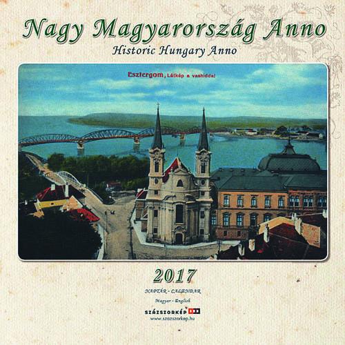 Nagy Magyarország ANNO - Falinaptár 2017