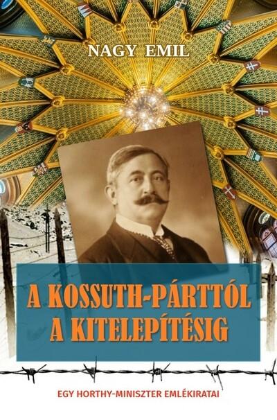 A Kossuth-párttól a kitelepítésig - Egy Horthy-miniszter emlékiratai