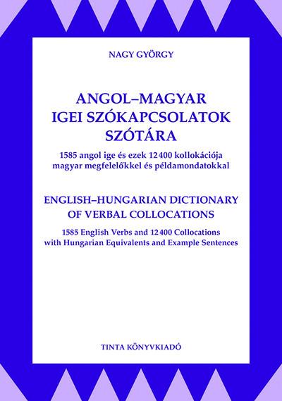 Angol-magyar igei szókapcsolatok szótára - 1585 angol ige ezek 12400 kollokációja magyar megfelelőkkel és példamondatokkal - Híd