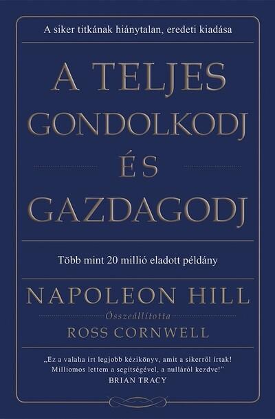 A teljes gondolkodj és gazdagodj (új kiadás)
