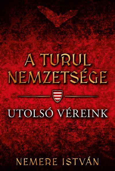 Utolsó véreink - A Turul nemzetsége 10.