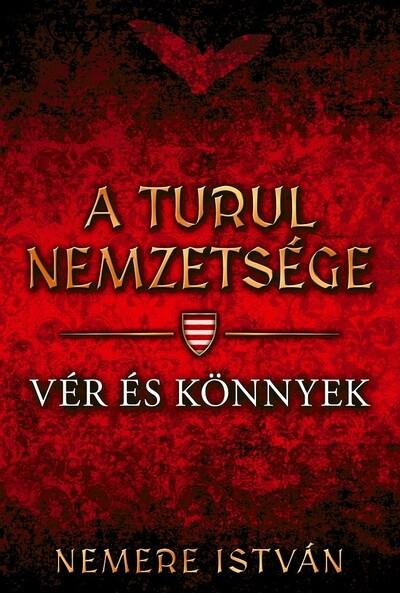 Vér és könnyek - A Turul nemzetsége 9.