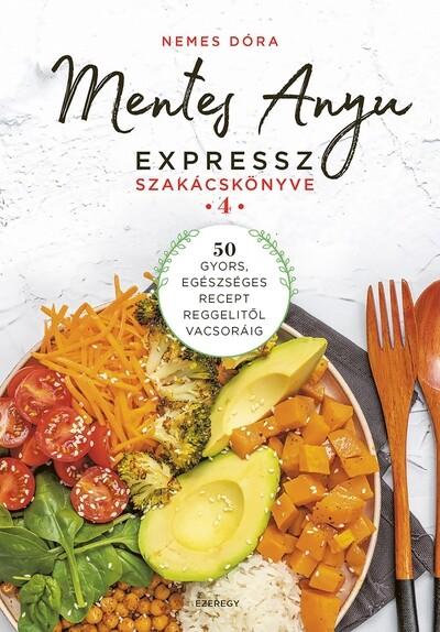 Mentes Anyu expressz szakácskönyve Mentes Anyu expressz szakácskönyve