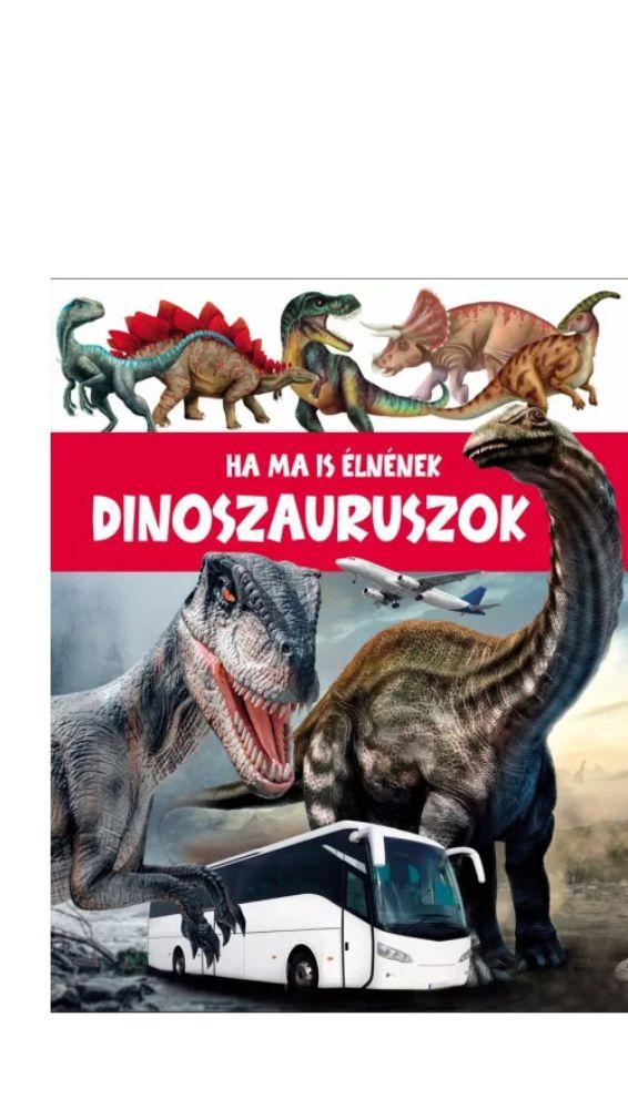 Ha ma is élnének dinoszauruszok