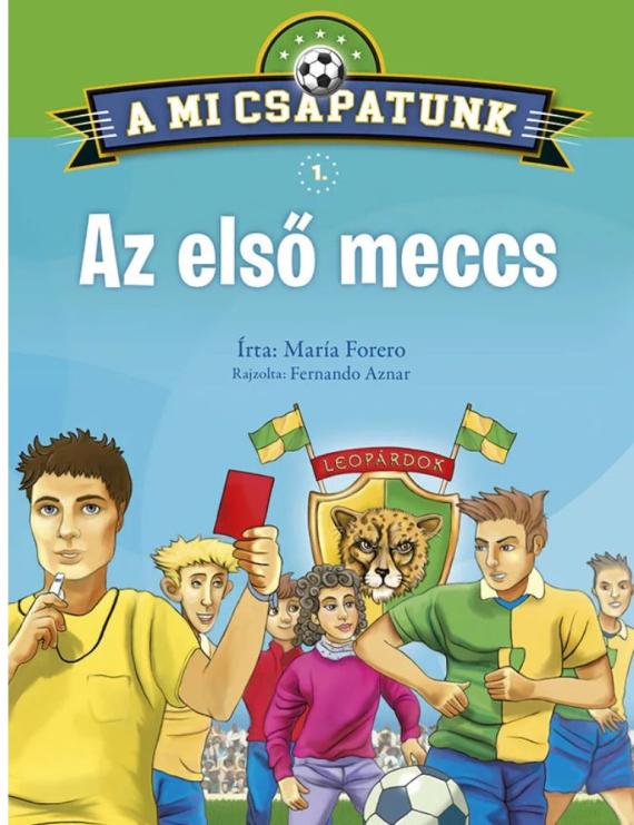 A mi csapatunk 1. - Az első meccs