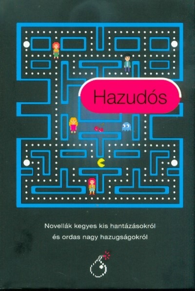 Hazudós - Novellák kegyes kis hantázásokról és ordas nagy hazugságokról