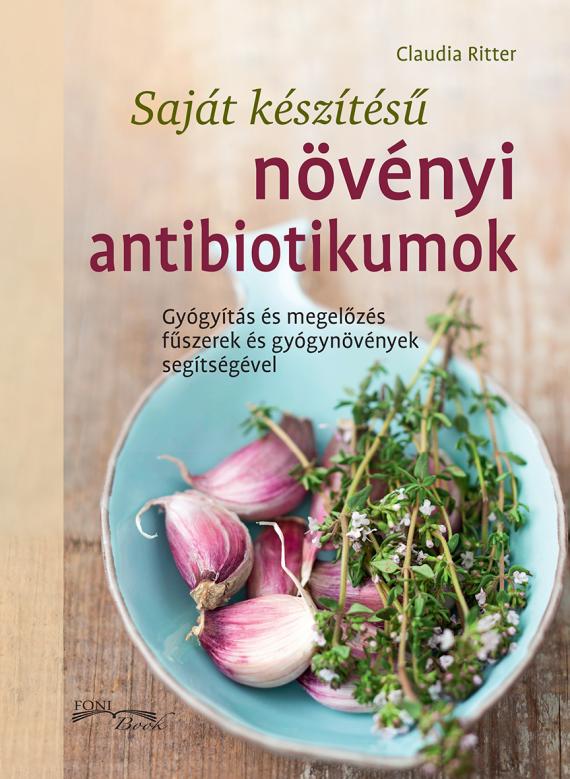 Saját készítésű növényi antibiotikumok Saját készítésű növényi antibiotikumok