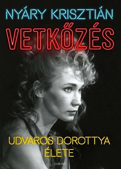 Vetkőzés – Udvaros Dorottya élete