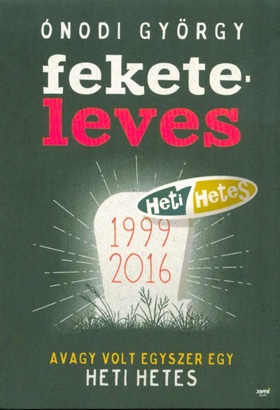 Feketeleves /Avagy volt egyszer egy Heti Hetes 1999-2016.