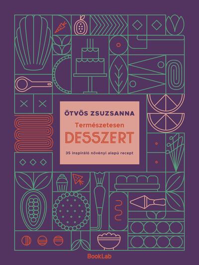 Természetesen desszert - 35 inspiráló növényi alapú recept