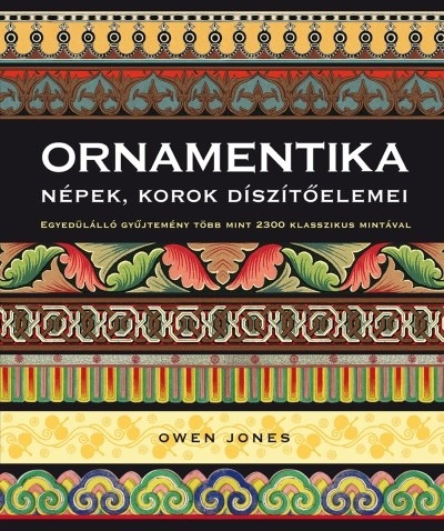 Ornamentika - Népek, korok díszítőelemei - Egyedülálló gyűjtemény több mint 2300 klasszikus mintával (2. kiadás)