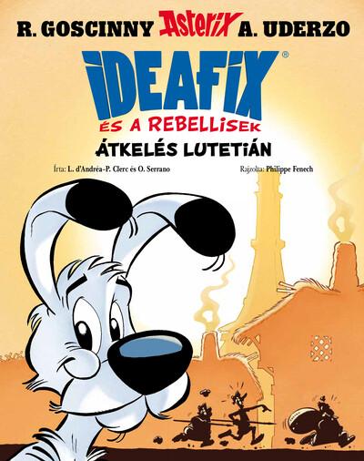 Átkelés Lutetián - Ideafix és a rebellisek 7. Átkelés Lutetián - Ideafix és a rebellisek 7.