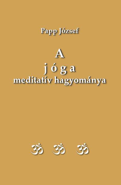 A jóga meditatív hagyománya - Patandzsali „Jóga szútrái”