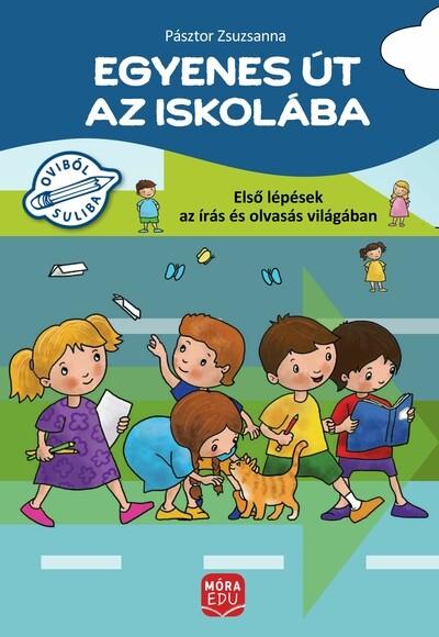 Egyenes út az iskolába - Első lépések az írás és olvasás világában - Gyakorlófüzet nagycsoportosok számára